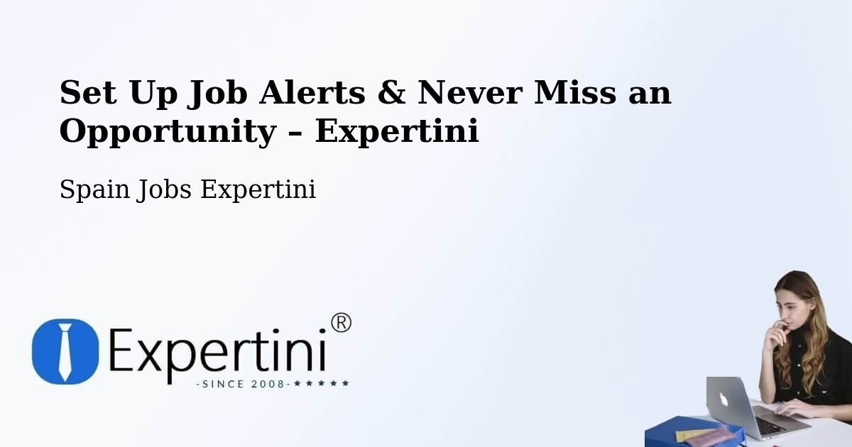 Job Alerts Guide – Get Notified About New Jobs in Hellín - Hellín, Spain Jobs Expertini