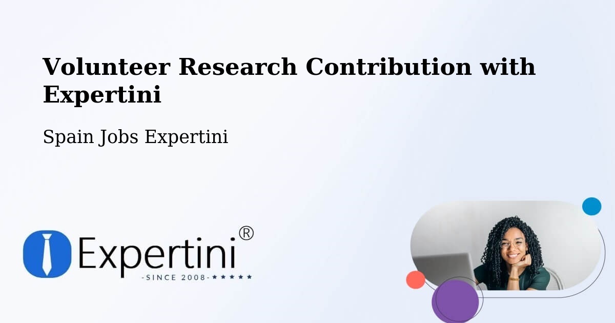 Volunteer Research Contribution Program – Hellín - Spain Jobs Expertini